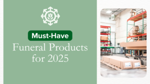 Text reads "Essential Must-Have Funeral Products for 2025" next to a warehouse image with stacked cardboard boxes.