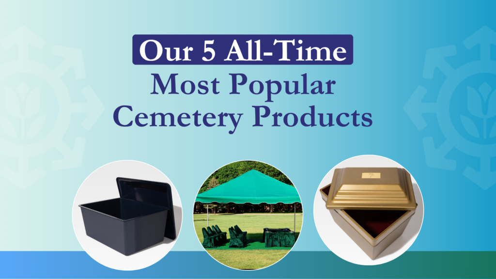 A banner with the text "Our 5 All-Time Most Popular Cemetery Products" above images of a black container, a green tent with chairs, and a gold container.