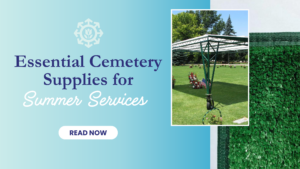 Essential Cemetery Supplies for Summer Services