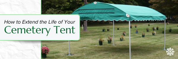 How to Extend the Life of your Cemetery Tent